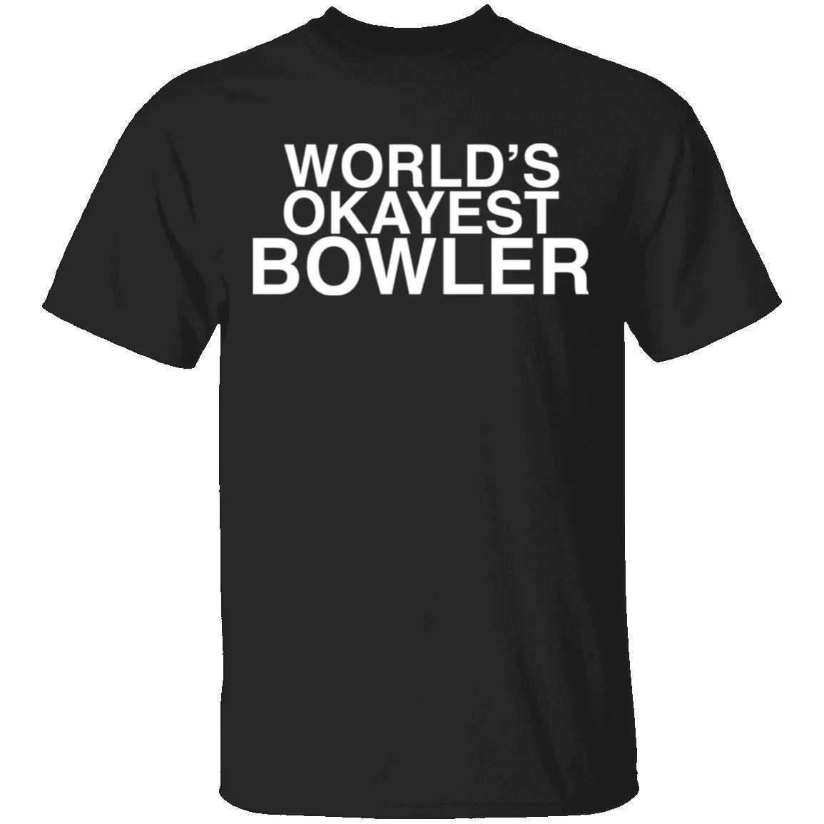 Worlds Okayest Bowler T-Shirt